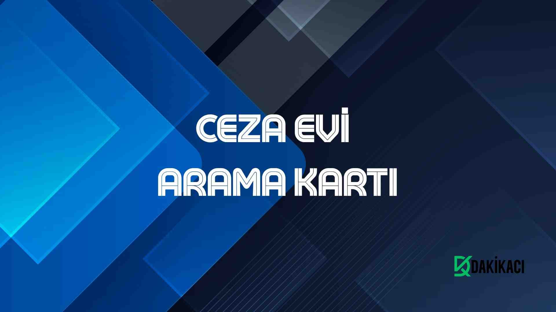 CEZA EVİ ARAMA KARTI
